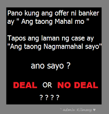 In most cases they were willing to go that. Deal Or No Deal Tagalog Love Quotes Bisaya Quotes Tagalog Quotes