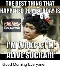 My Boss Told Me To Have A Good Day Meme Via Me Me Funny Good Morning Quotes Funny Good Morning Memes Good Morning Meme