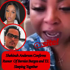 Shekinah Anderson confirms the rumor of Bernice Burgos and T.I. allegedly  having an intimate relationship.