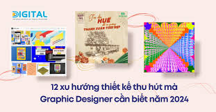 12 xu hướng thiết kế thu hút mà Graphic Designer cần biết năm 2024 ✓ Viện  Digital