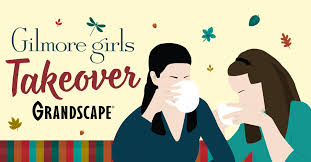 Gilmore Girls Takeover - Grandscape
