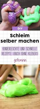 Schleim Selber Machen Kinderleichte Schnelle Rezepte Auch Ohne Kleber Schleim Selber Machen Rezept Schleim Selber Machen Kinder Schleim Selber Machen