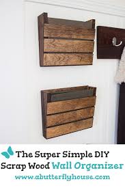 Super Simple Scrap Wood Wall Organizer A Butterfly House Diy Wood Wall Wall Organizer Diy Wall Organization