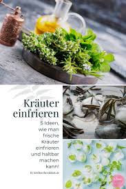 Hab schiss, dass er mir schimmelt oder so. 5 Einfache Ideen Wie Man Krauter Einfrieren Und Haltbar Machen Kann Foodblog Rezepte Furs Fruhstuck Mittag Und Abendbrot