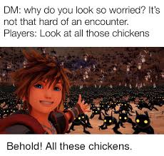 We are working to solve this issue. Dm Why Do You Look So Worried It S Not That Hard Of An Encounter Layers Look At All Those Chickens Dnd Meme On Me Me