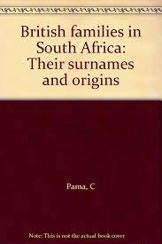 The origins of more than 45,000 surnames in britain have been revealed by a team of university researchers. British Families In South Africa Their Surnames And Origins Pama C 9780798129572 Amazon Com Books