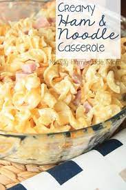 Creamy Ham Noodle Casserole Mostly Homemade Mom Recipe Ham And Noodle Casserole Recipes Noodle Casserole