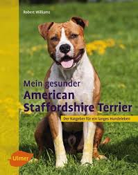 286 gruppo 3 terrier sezione 3 terrier di tipo bull standard n. Mein Gesunder American Staffordshire Terrier Von Robert Williams Portofrei Bei Bucher De Bestellen
