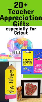 Download 20 Amazingly Creative Cricut Teacher Appreciation Gifts