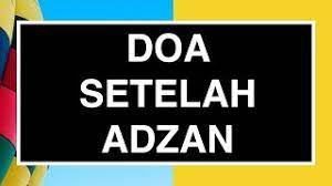 Doa Setelah Adzan Sesuai Sunnah Dan Artinya Banghen Com