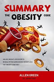Do not attempt to unlock your phone from this website! Summary The Obesity Code Unlock Weight Loss Secrets Reveal Myths Surrounding Weight Loss The Obesity Code Diet Kindle Edition By Green Allen Professional Technical Kindle Ebooks Amazon Com