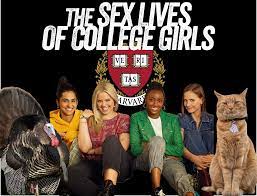 The Sex Lives of College Girls' and Harvard | Arts | The Harvard Crimson
