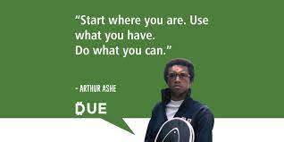 Start Where You Are Arthur Ashe Due