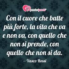 Il rocker il 7 febbraio compie 69 anni. Immagine Con Frase Vita Di Vasco Rossi Con Il Cuore Che Batte Piu Forte La Vita