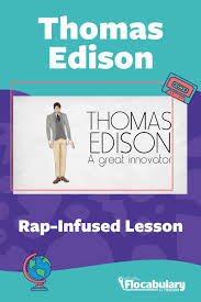 Use Flocabulary S Thomas Edison Lesson To Teach Your Elementary Classroom About The Elementary Lesson Plans Social Emotional Learning Lessons Ela Lesson Plans