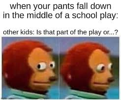 Kids pants fall down in front of the whole school upload, share, download and embed your videos. Monkey Puppet Meme Imgflip