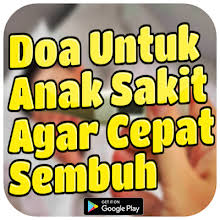 Ketika dilanda penyakit, hal yang pertama dilakukan ialah bersabar dan. Doa Untuk Anak Sakit Agar Cepat Sembuh Apps On Google Play