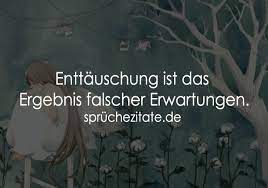 Enttäuschung ist das Ergebnis falscher Erwartungen. - SprücheZitate.de -  Beliebte Zitate, Sprüche, Gedichte und Aphorismen