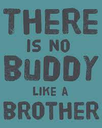 There Is No Buddy Like A Brother 8x10 Fine Art By Offthewallbyleah Brother Sister Quotes Brother Quotes Big Brother Quotes