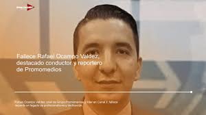 Fallece Rafael Ocampo Valdez, destacado conductor y reportero de  Promomedios