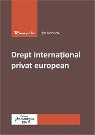 Dreptul international privat reglementeaza raporturi de drept care contin elemente de extraneitate. Drept International Privat European Editura Hamangiu
