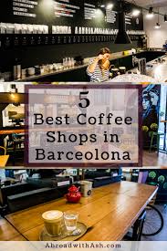 Barcelona Coffee Shops Top 5 Abroad With Ash In 2020 Shopping In Barcelona Best Coffee Shop Coffee Shop