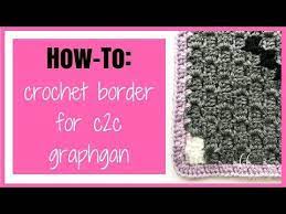 How To Crochet A Border Around A C2c Graphgan Corner To Corner Graphgan Border Youtube Graph Crochet Crochet Unicorn Crochet Patterns Free Blanket