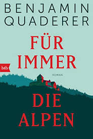 Für immer die Alpen: Roman de Benjamin Quaderer