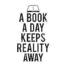 A Book A Day Keeps Reality Away Book Quotes Book Lovers Books