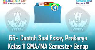 Maybe you would like to learn more about one of these? Lengkap 65 Contoh Soal Essay Prakarya Kelas 11 Sma Ma Semester Genap Terbaru Bospedia