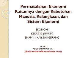 Ppt ips kelas 7 kelangkaan dan kebutuhan manusia. Kebutuhan Manusia Kelangkaan Dan Sistem Ekonomi Ppt Download
