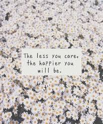 Care Less Carefree Quote Quotes Tumblr Flowers Quotesaboutnotcaring Words Quotes Life Quotes Words
