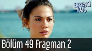 Erkenci Kus 49 Bolum Izle Star Tv Full Tek Parca Videosu Orghaber Com Tr