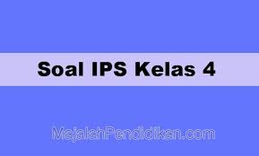 Contoh Soal Uts Ips Kelas 4 Sd Mi 2021 Dan Pembahasan
