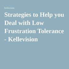 Strategies To Help You Deal With Low Frustration Tolerance Frustration Tolerance Anger