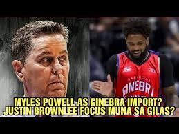 PBA NEWS! WELCOME TO GINEBRA MYLES POWELL AS NEW IMPORT! JUSTIN BROWNLEE  FOCUS MUNA SA GILAS!