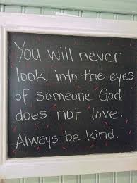 Inspirational Meme God Loves Everyone Be Kind Quotes Motivational Memes Kindness Quotes Motivational Memes Faith Quotes