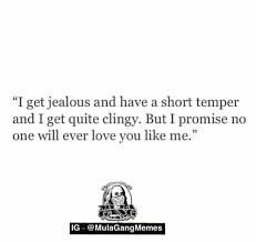 No One Will Ever Love You Like I Do Yes I Get Jealous But That Causes I Love You So Much And No One Will Or Could Love You The Way I Do With Respect I Get Jealous No One