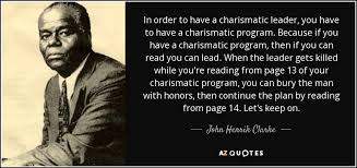 It premiered on 18 november 2012. John Henrik Clarke Quote In Order To Have A Charismatic Leader You Have To