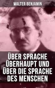 Amazon.com.br eBooks Kindle: Walter Benjamin: Über Sprache überhaupt und  über die Sprache des Menschen (German Edition), Benjamin, Walter