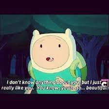 Quotes For Adventure Time Love Quotes Finn Adventure Time Quotes Time Love Quotes Adventure Time Funny