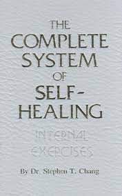 The Complete System Of Self Healing Internal Exercises Dr Stephen T Chang 9780942196061 Amazon Com Books