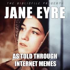 Jane Eyre As Told Through Internet Memes The Bibliofile Jane Eyre Eyre Jane Eyre Quotes