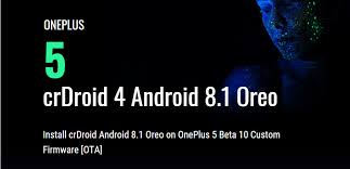Install Crdroid Android 8 1 Oreo On Oneplus 5 Beta 10 Custom Firmware Ota Droidfeats Firmware Oneplus Android