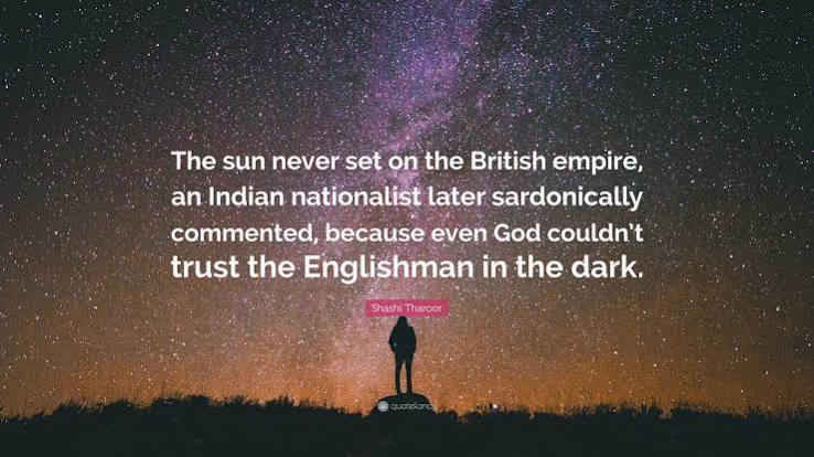 Shashi Tharoor Quote: “The sun never set on the British empire, an Indian nationalist later sardonically commented, because even God couldn't...”