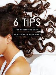 Tips Preserving Your Hairstyle In Your Sleep Preserve Hair Overnight Curl Hair Overnight Beauty Tips For Hair