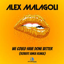ALEX MALAGOLI - We Could Have Done Better (Original Mix)