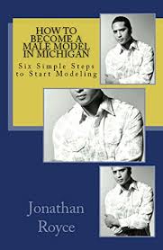 Odom, phd, director, frank porter graham child development institute, university of north carolina at chapel hill Amazon Com How To Become A Male Model In Michigan Six Simple Steps To Start Modeling Ebook Royce Jonathan Kindle Store