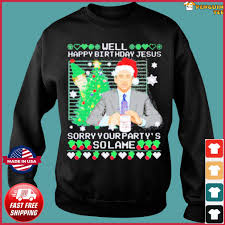Michael Scott Well Happy Birthday Jesus Sorry Your Partys So Lame Christmas Tee Shirts Hoodie Sweater Long Sleeve And Tank Top Sorry your party's so lame. michael scott well happy birthday jesus