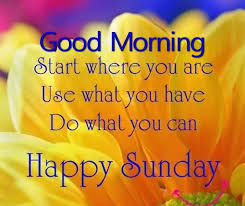 Check spelling or type a new query. Sunday Quotes Happy Sunday Quotes Sunday Morning Quotes
